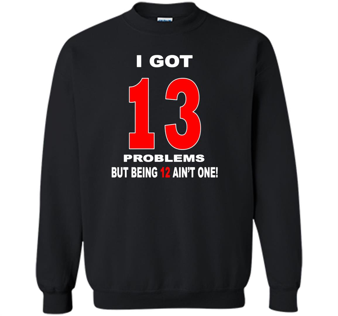 13th birthday funny cool gift Sweatshirt