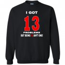 13th birthday funny cool gift Sweatshirt