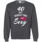 40 yrs old isnt usually this sexy 40th birthday Sweatshirt