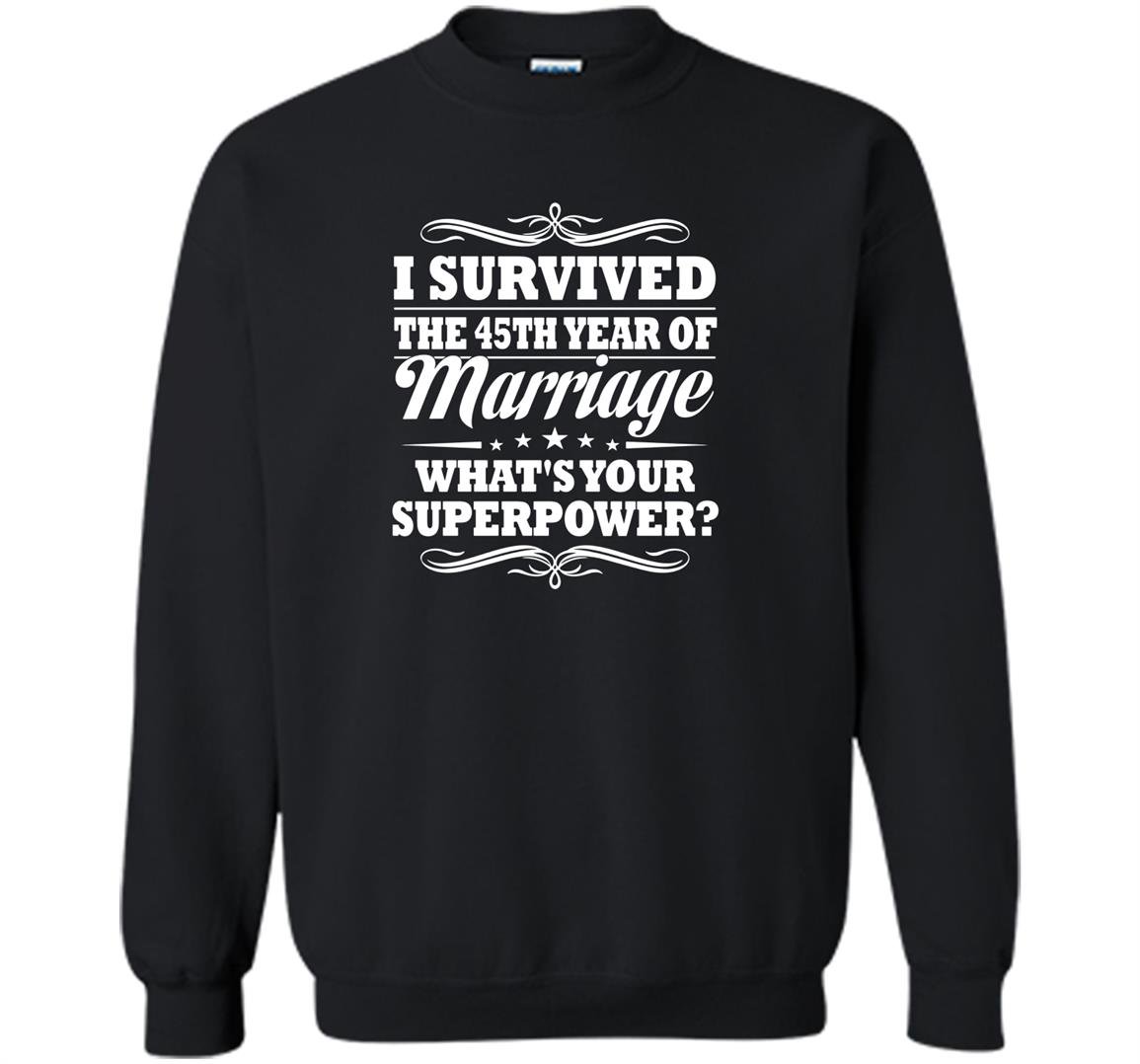 45th wedding anniversary gift ideas i survived Sweatshirt