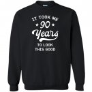 90th birthday gift took years Sweatshirt