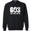 603 new hampshire live free or die Sweatshirt