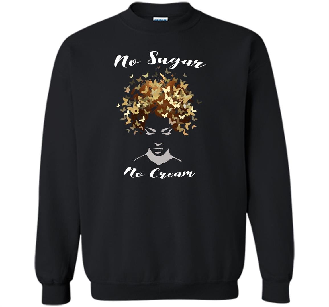 Afro sugar no cream pride melanin Sweatshirt