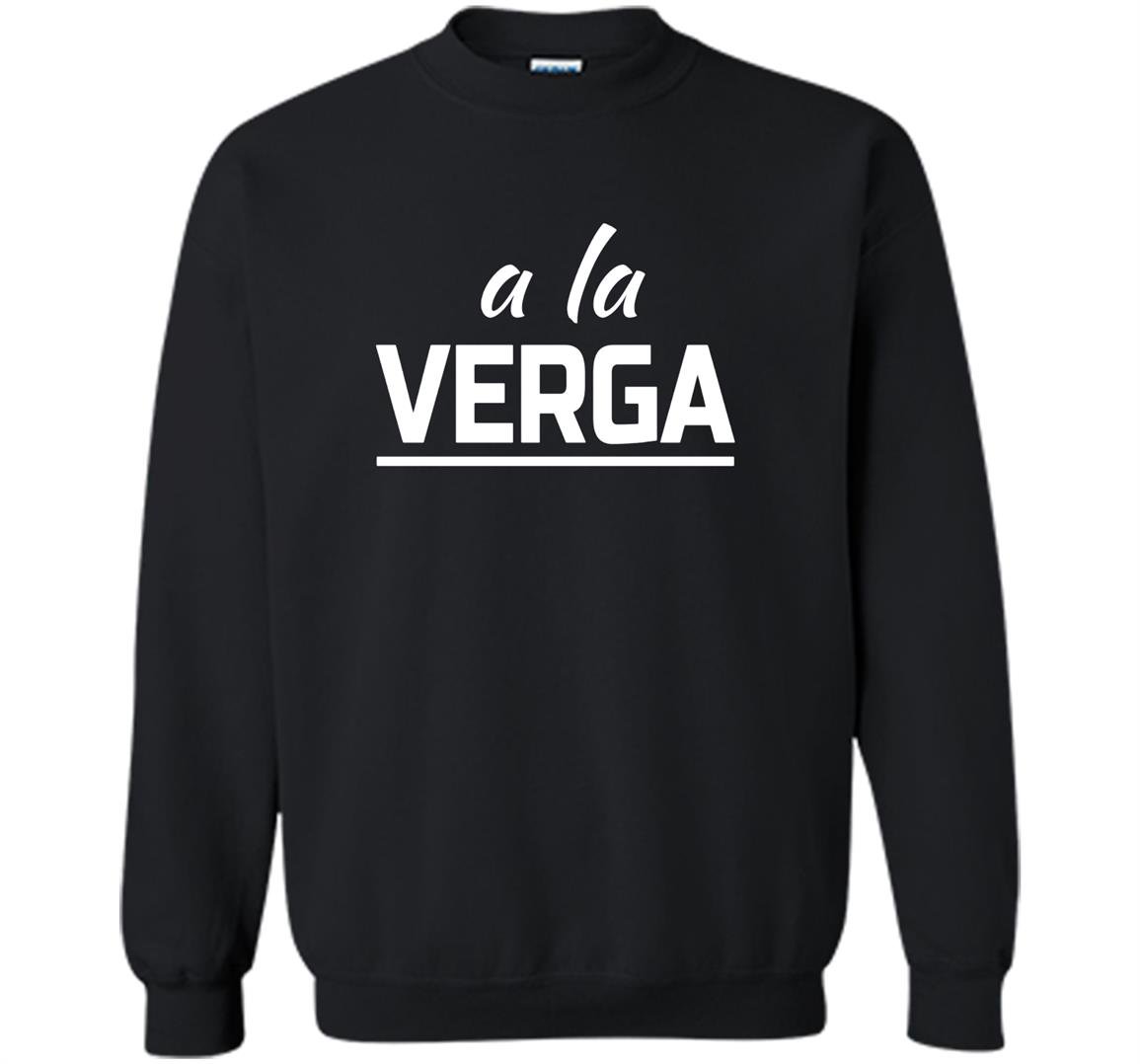 A la verga forget it ah crap mexican slang Sweatshirt