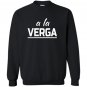 A la verga forget it ah crap mexican slang Sweatshirt