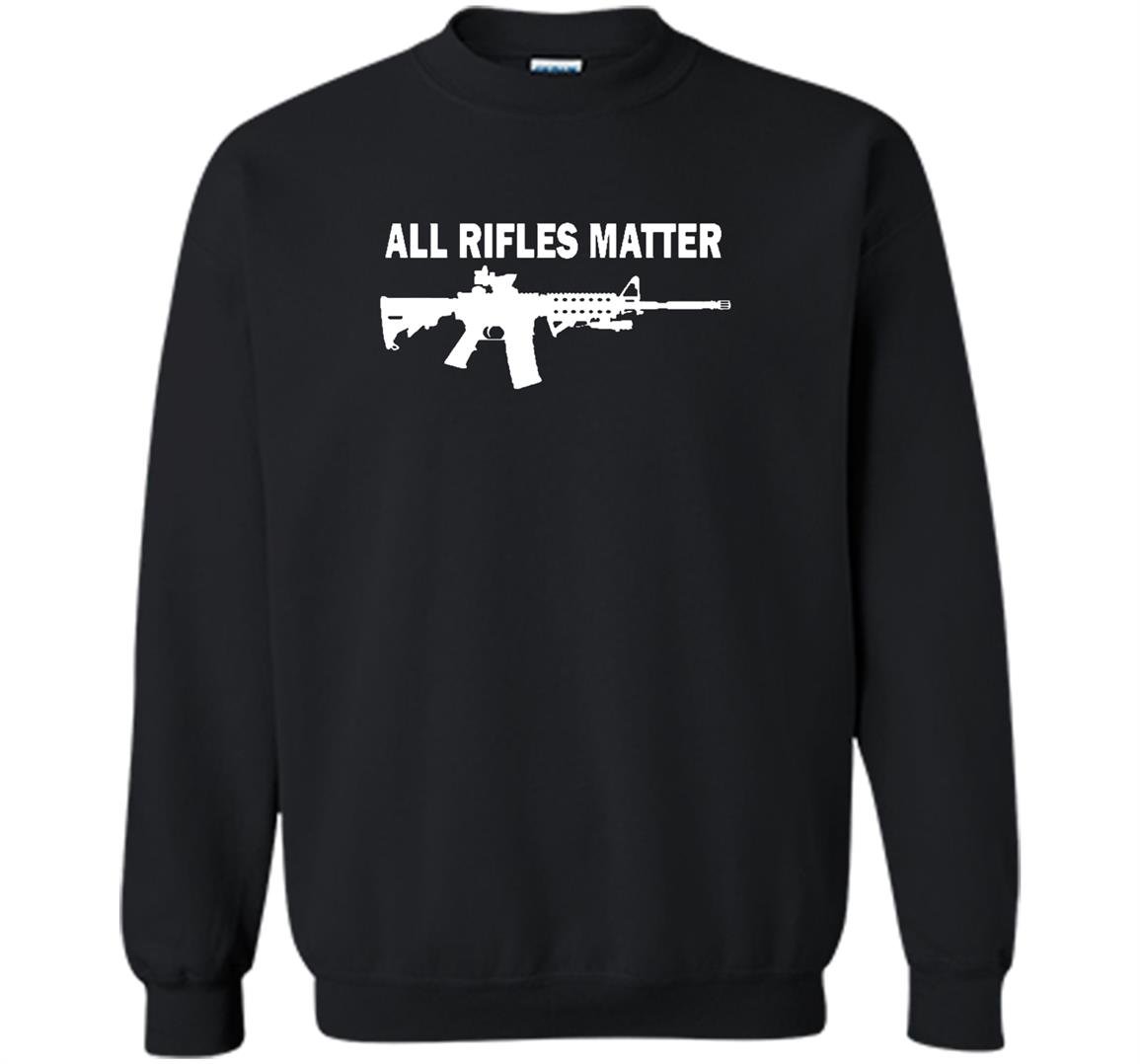 All rifles matter ar 15 tactical gun police nra blm Sweatshirt