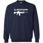 All rifles matter ar 15 tactical gun police nra blm Sweatshirt