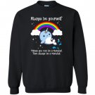 Always be yourself unless you can be a narwhal Sweatshirt