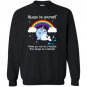 Always be yourself unless you can be a narwhal Sweatshirt