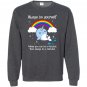 Always be yourself unless you can be a narwhal Sweatshirt