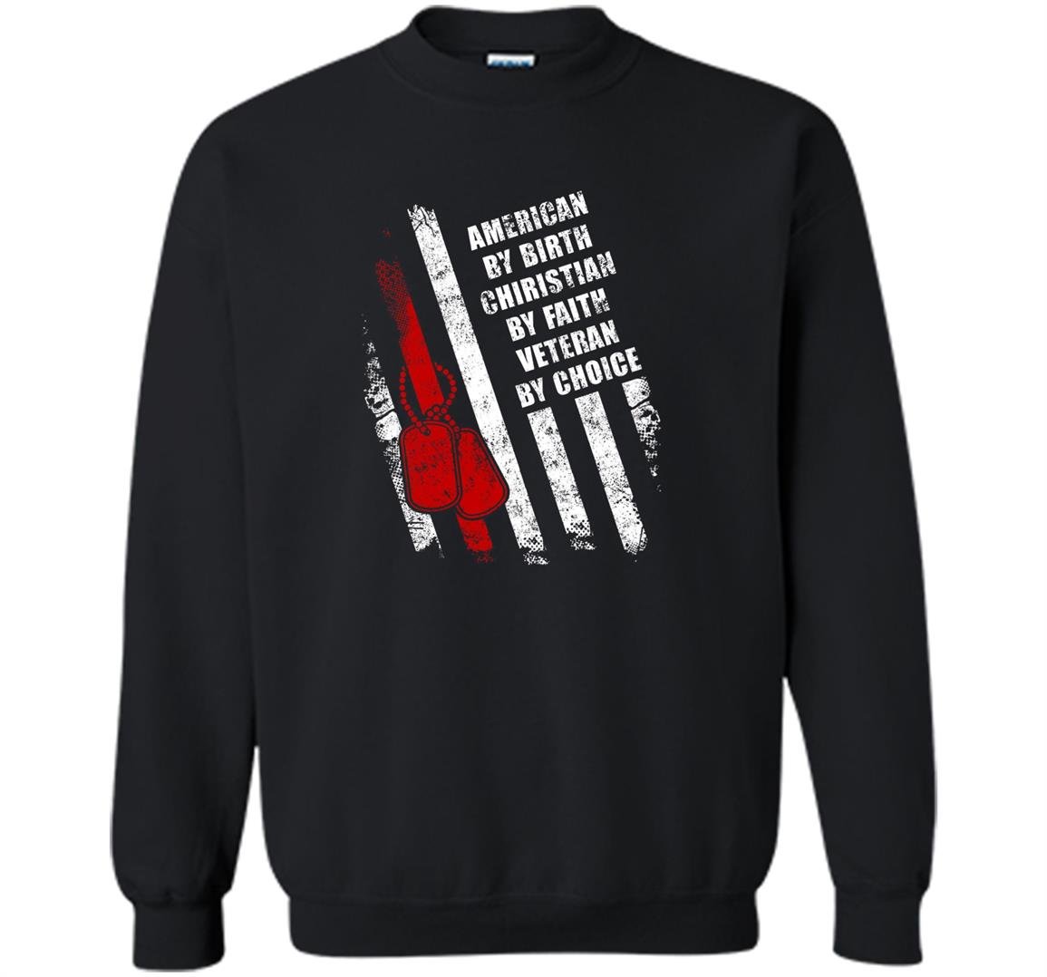 American by birth christian by faith veteran Sweatshirt