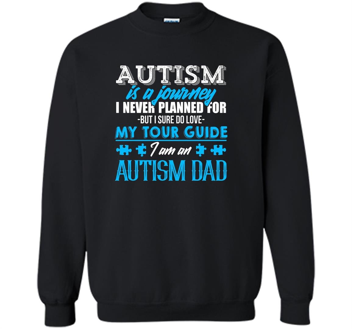 Autism is a journey i am an autism dad Sweatshirt