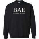 Bae and educated powerful statement Sweatshirt