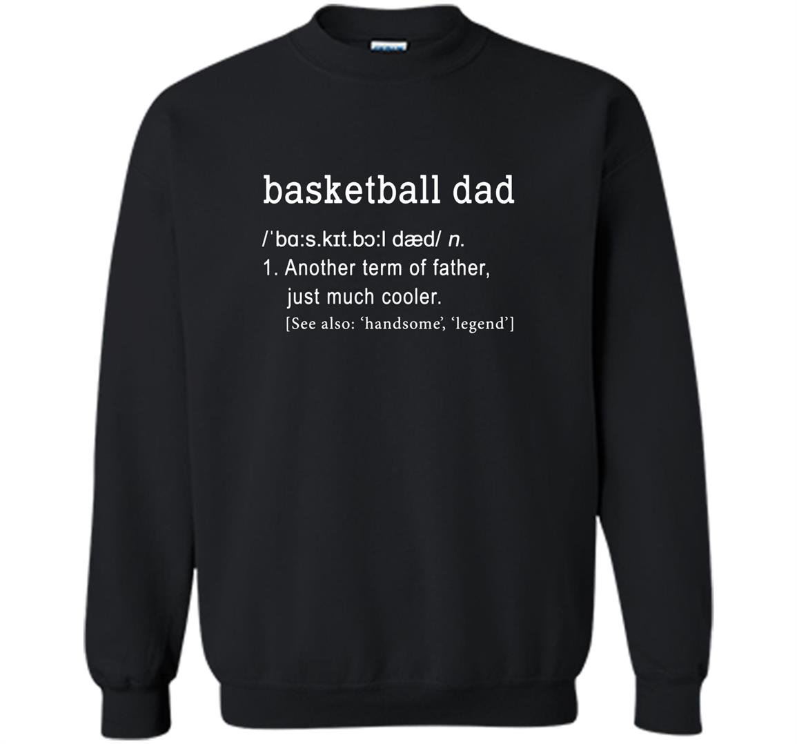 Basketball dad new definition funny gift Sweatshirt