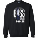 Bass a lot like guitar but much cooler bass player Sweatshirt