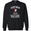 Behind every crazy biker is an even crazier old lady Sweatshirt