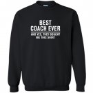 Best coach ever yes they bought me this Sweatshirt