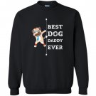 Best dog dad ever daddy Sweatshirt