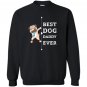 Best dog dad ever daddy Sweatshirt