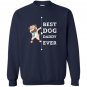 Best dog dad ever daddy Sweatshirt
