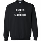 Big butts taco trucks Sweatshirt