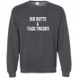 Big butts taco trucks Sweatshirt