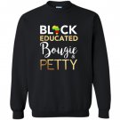 Educated bougie and petty Sweatshirt