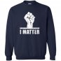 Lives matter i matter power fist Sweatshirt