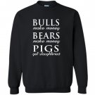 Bulls and bears make money Sweatshirt