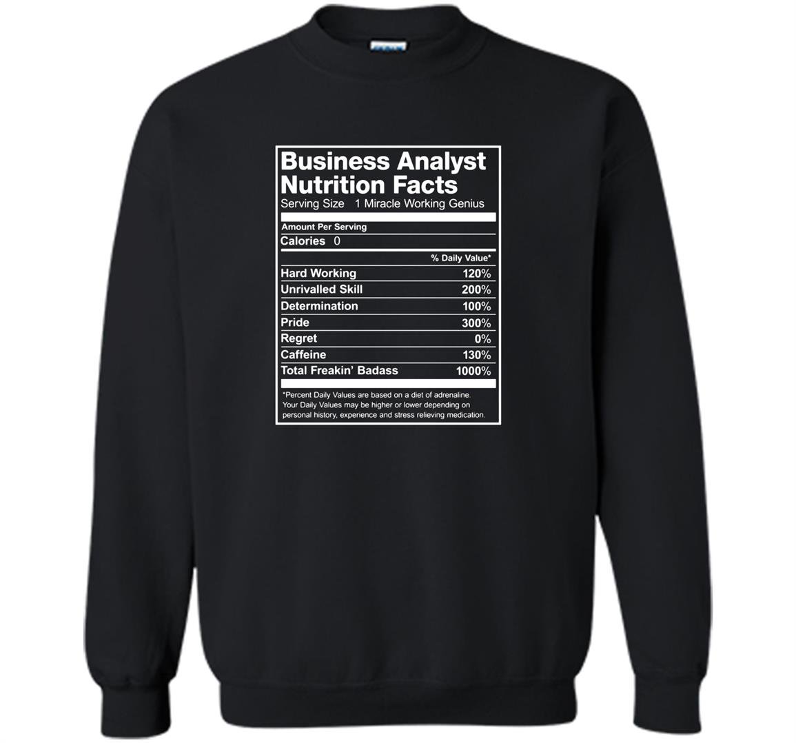 Business analyst nutrition facts funny Sweatshirt