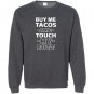 Buy me tacos touch my butt funny adult humor foodie Sweatshirt