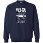 Buy me tacos touch my butt funny adult humor foodie Sweatshirt