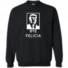 Bye felicia impeach trump Sweatshirt