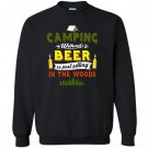 Camping without beer is just sitting in the woods Sweatshirt