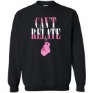 Cant relate Sweatshirt