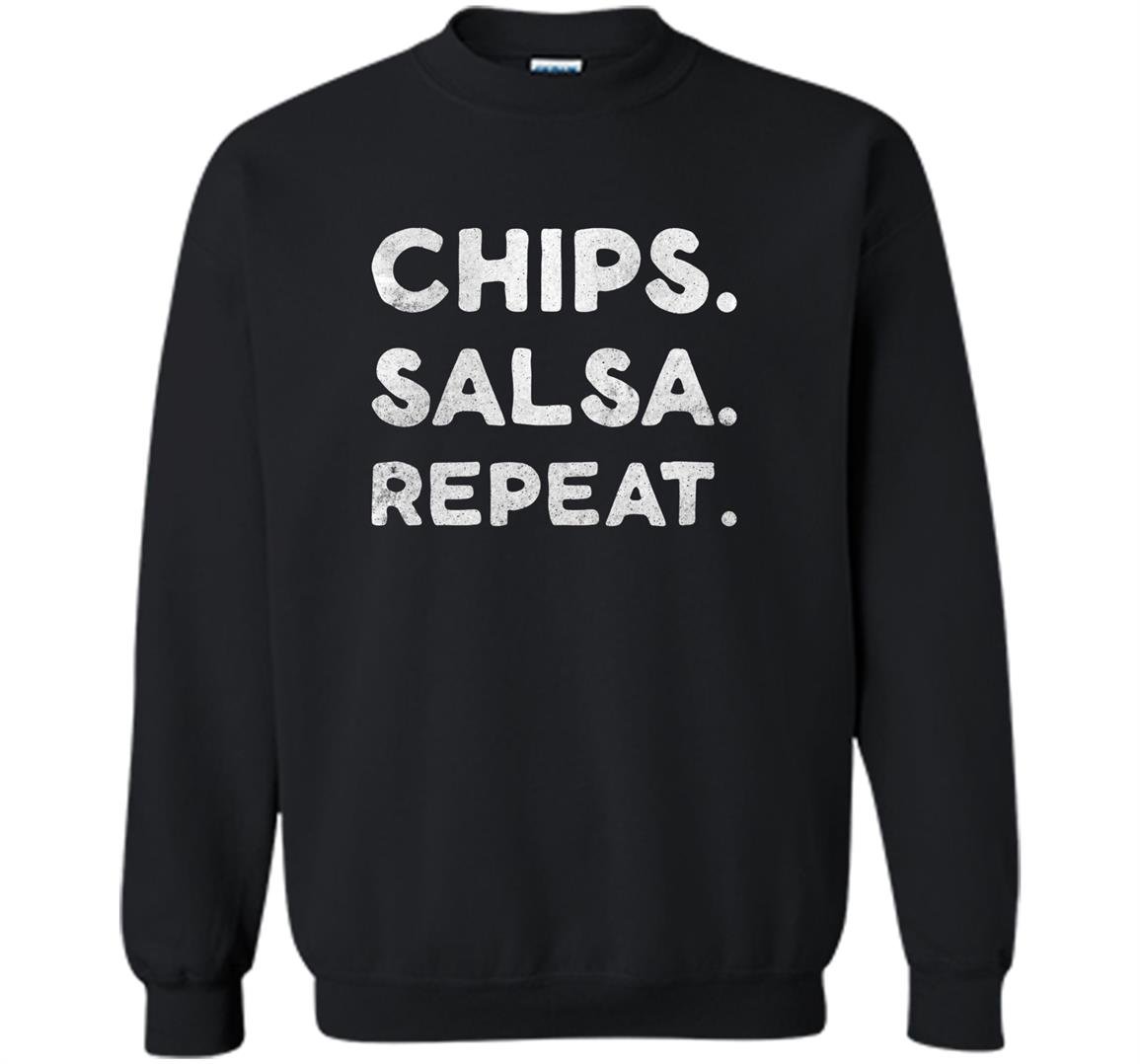 Chips salsa repeat funny foodie Sweatshirt