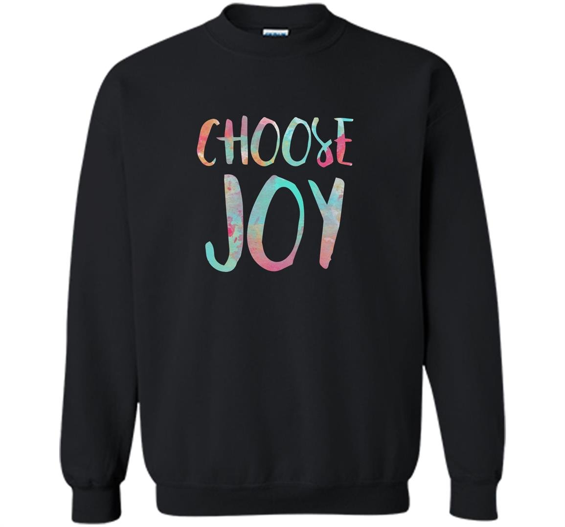 Choose joy funny happy gift Sweatshirt