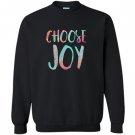 Choose joy funny happy gift Sweatshirt