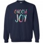 Choose joy funny happy gift Sweatshirt