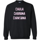Chula cabrona chingona triple threat latina Sweatshirt