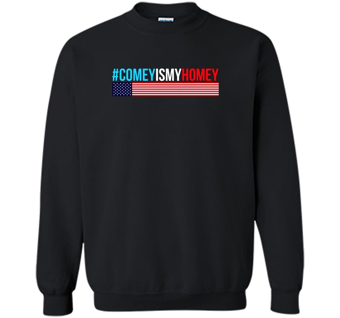 Comey is my homey hottrend impeach trump Sweatshirt