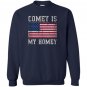 Comey is my homey Sweatshirt