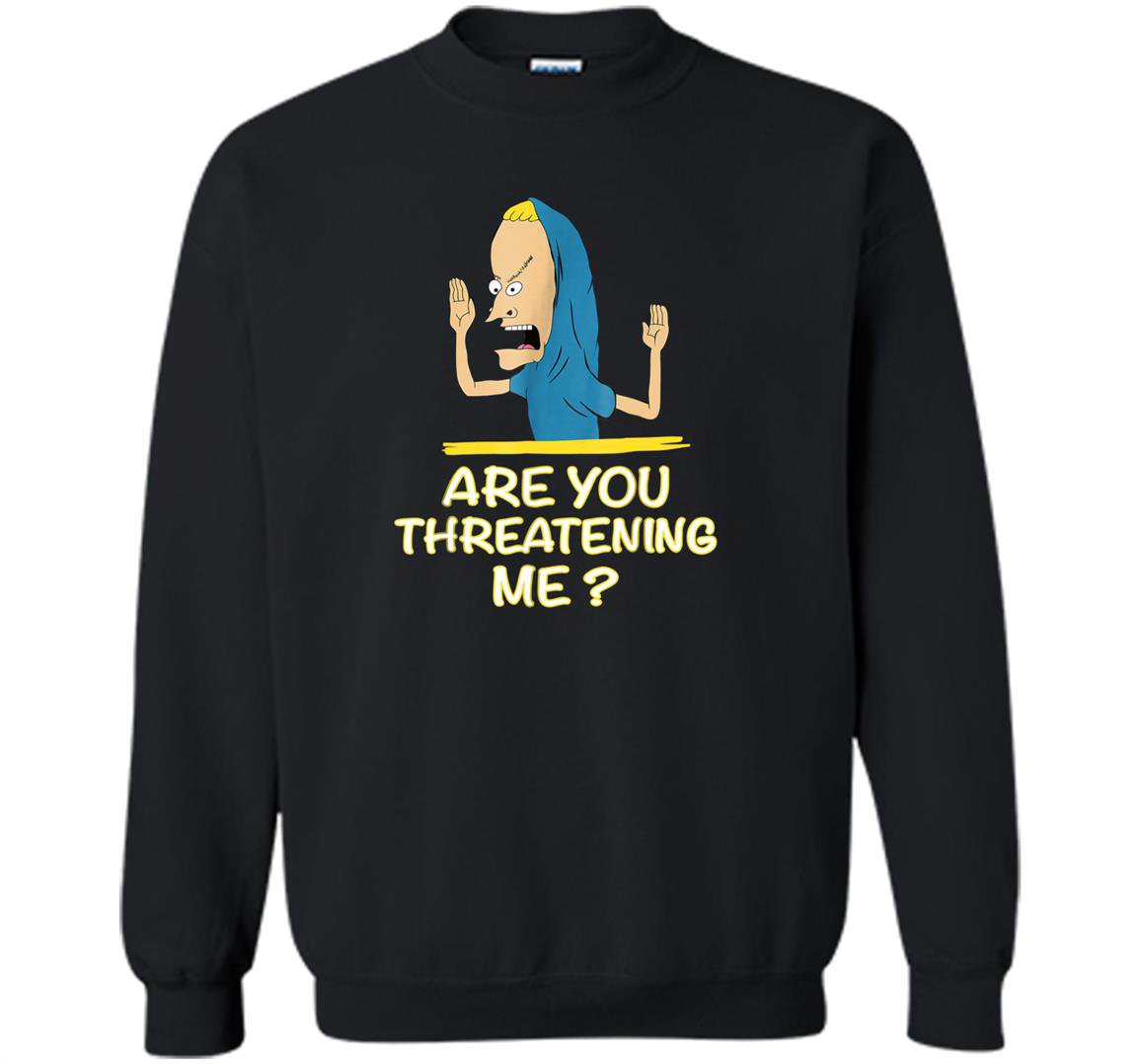 Cornholio are you threatening me Sweatshirt