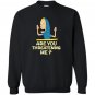 Cornholio are you threatening me Sweatshirt