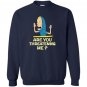 Cornholio are you threatening me Sweatshirt