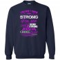Craniosynostosis being strong is the only choice Sweatshirt