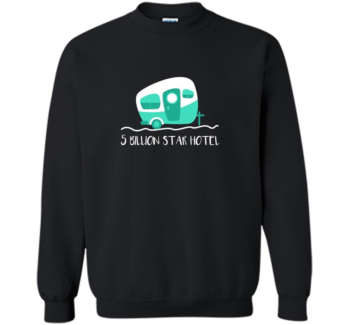 Cute camper 5 billion star hotel camping gift Sweatshirt