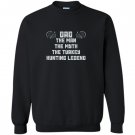 Dad the man the myth the turkey hunting legend Sweatshirt