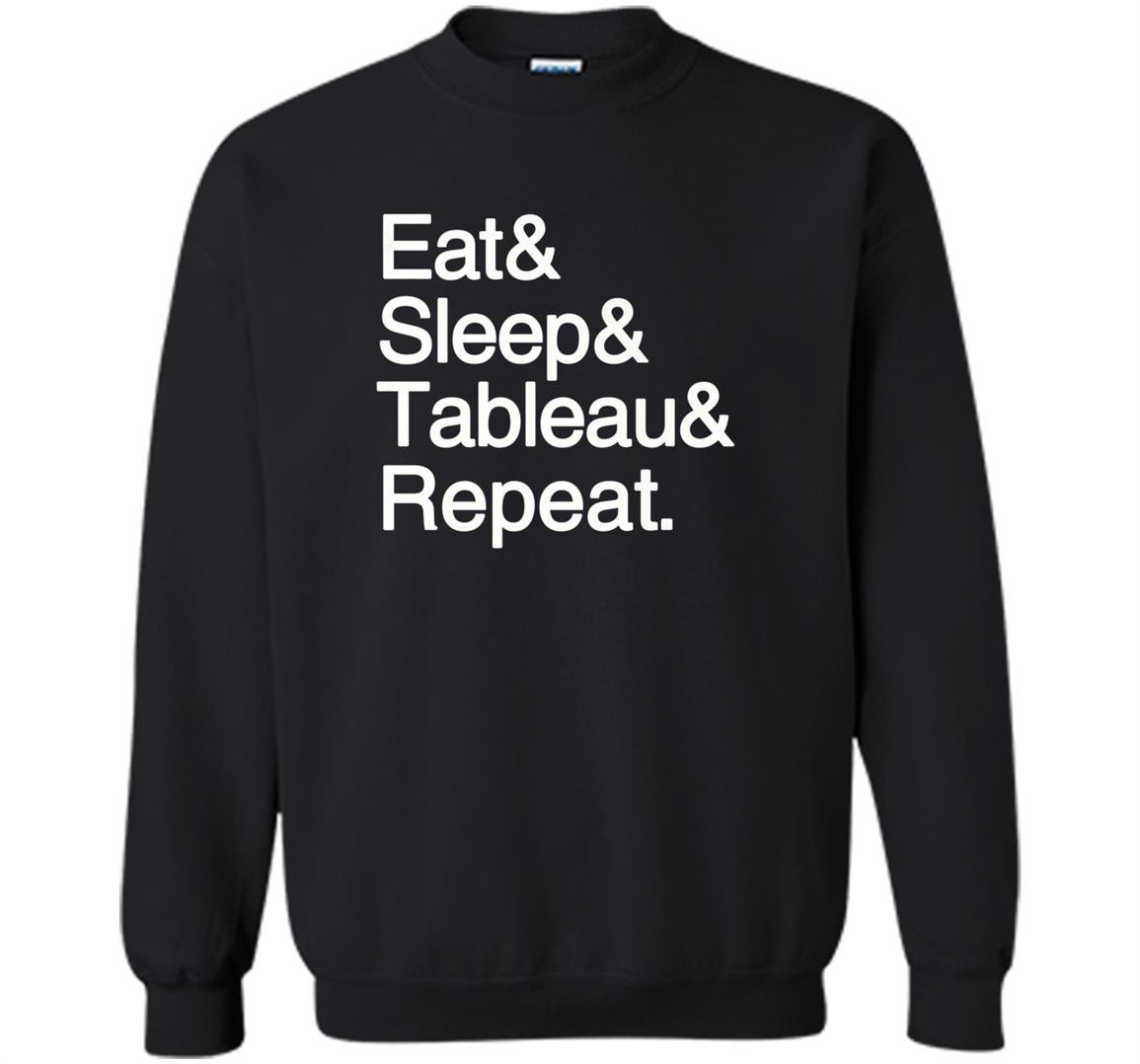 Data analytics eat sleep tableau repeat stem Sweatshirt