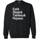Data analytics eat sleep tableau repeat stem Sweatshirt